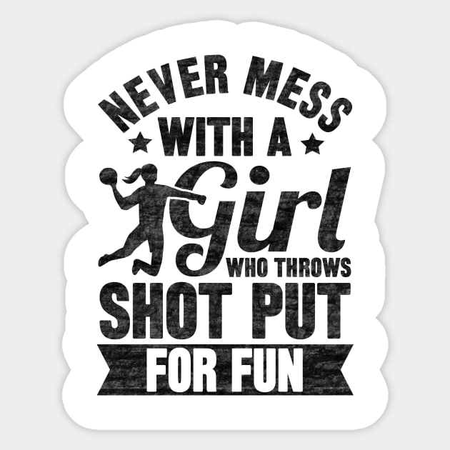 Never mess with a girl who throws shot put for fun Sticker by SilverTee